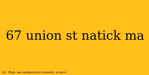 67 union st natick ma