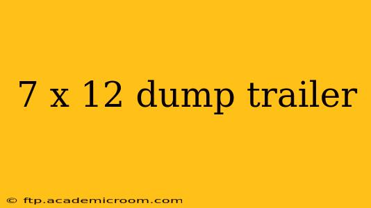 7 x 12 dump trailer
