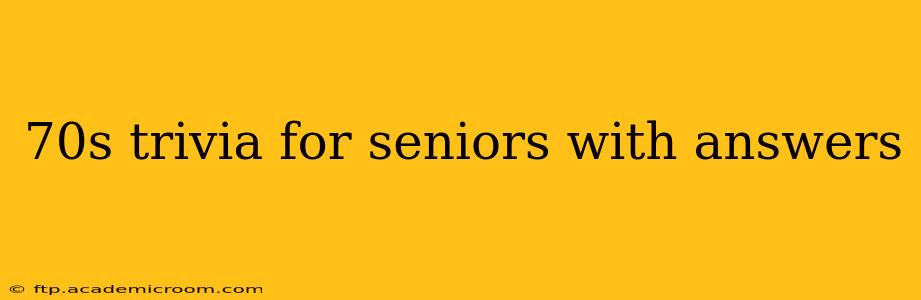 70s trivia for seniors with answers
