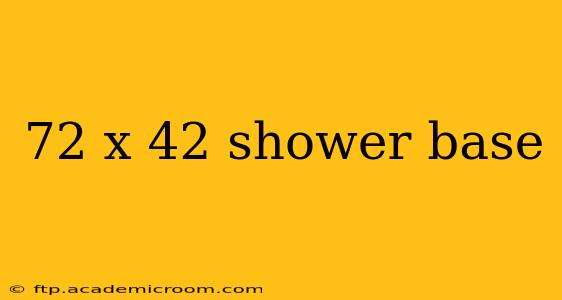 72 x 42 shower base