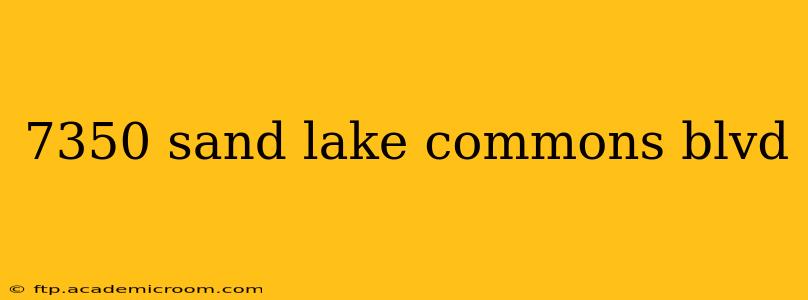 7350 sand lake commons blvd