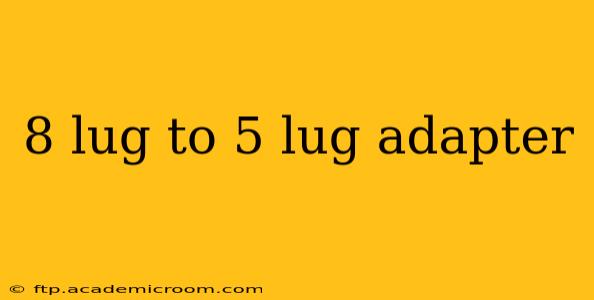 8 lug to 5 lug adapter