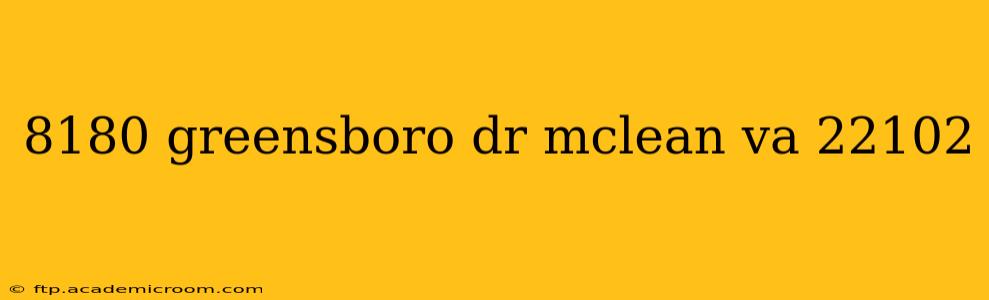8180 greensboro dr mclean va 22102