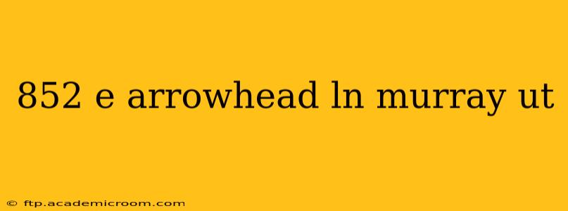 852 e arrowhead ln murray ut