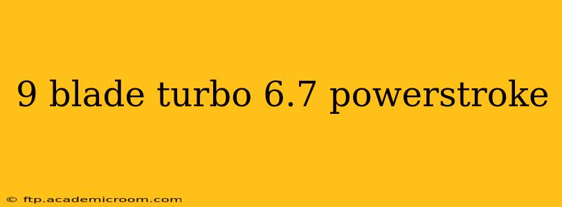 9 blade turbo 6.7 powerstroke