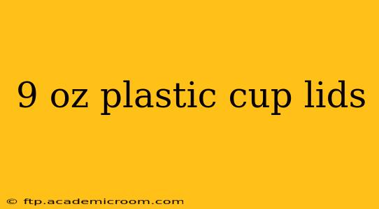 9 oz plastic cup lids