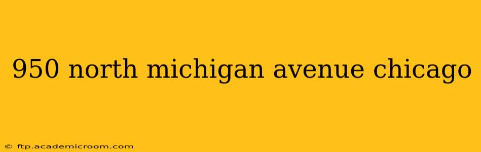 950 north michigan avenue chicago