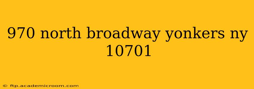 970 north broadway yonkers ny 10701