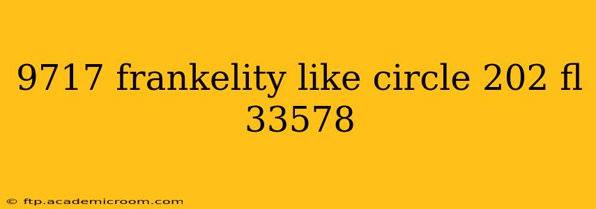 9717 frankelity like circle 202 fl 33578