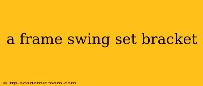 a frame swing set bracket