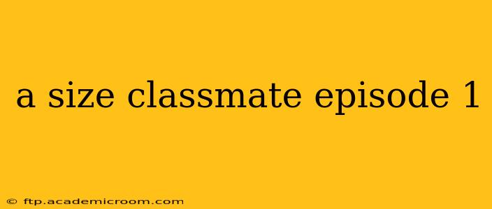 a size classmate episode 1