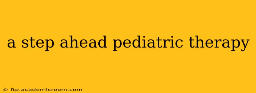 a step ahead pediatric therapy