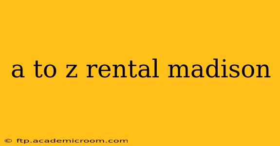 a to z rental madison