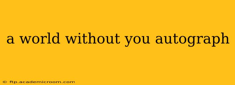 a world without you autograph