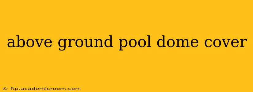 above ground pool dome cover