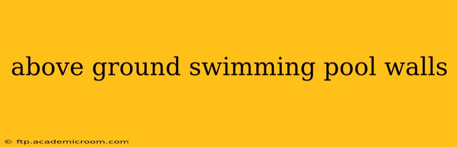 above ground swimming pool walls