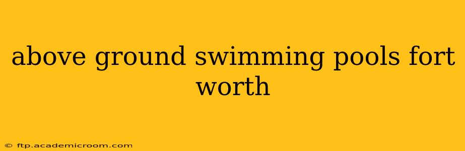above ground swimming pools fort worth