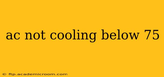 ac not cooling below 75