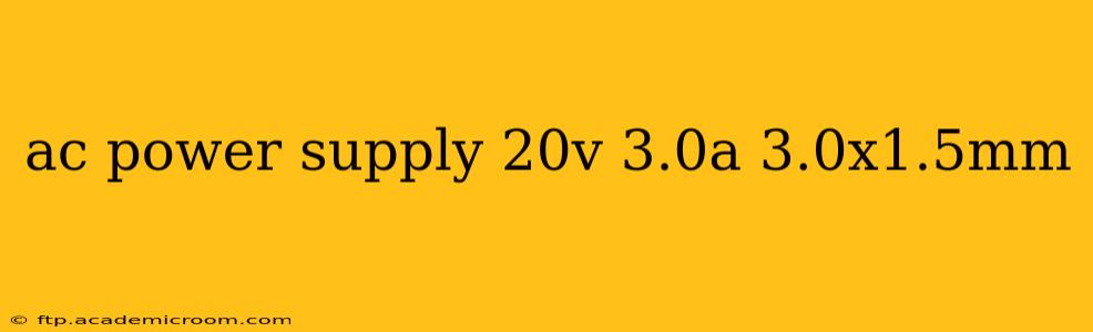 ac power supply 20v 3.0a 3.0x1.5mm