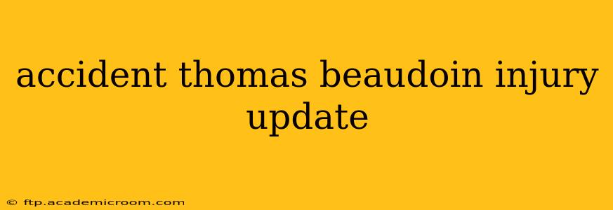 accident thomas beaudoin injury update