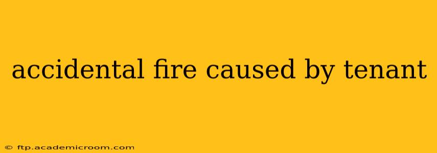 accidental fire caused by tenant