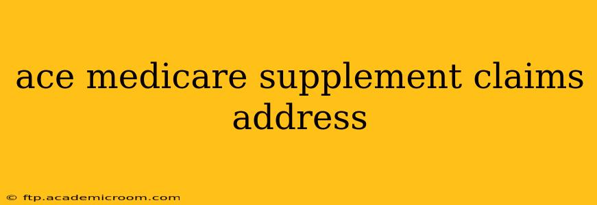 ace medicare supplement claims address