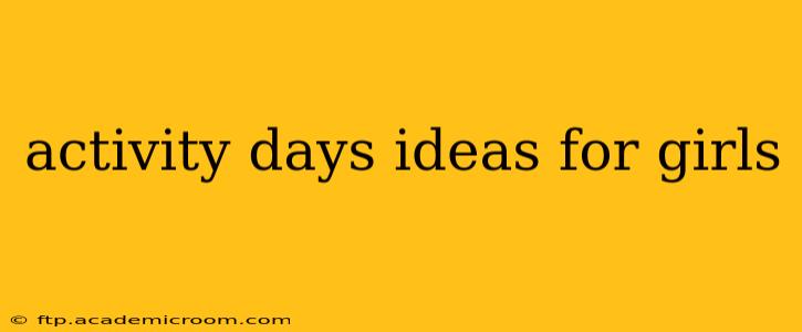 activity days ideas for girls