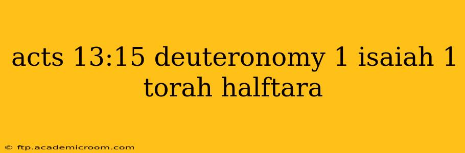 acts 13:15 deuteronomy 1 isaiah 1 torah halftara