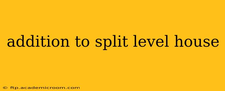 addition to split level house