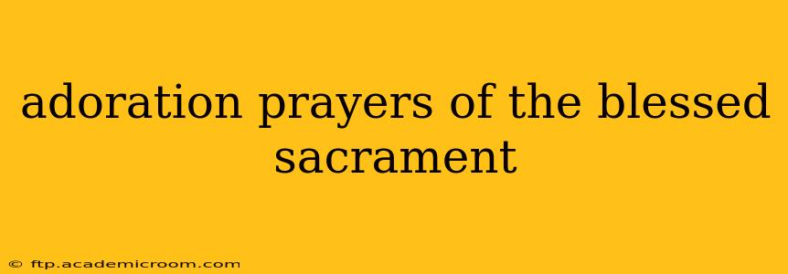 adoration prayers of the blessed sacrament
