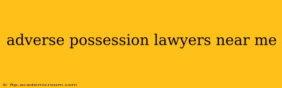 adverse possession lawyers near me