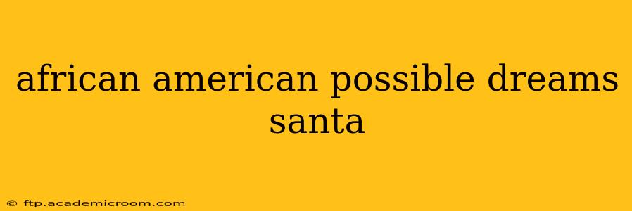 african american possible dreams santa