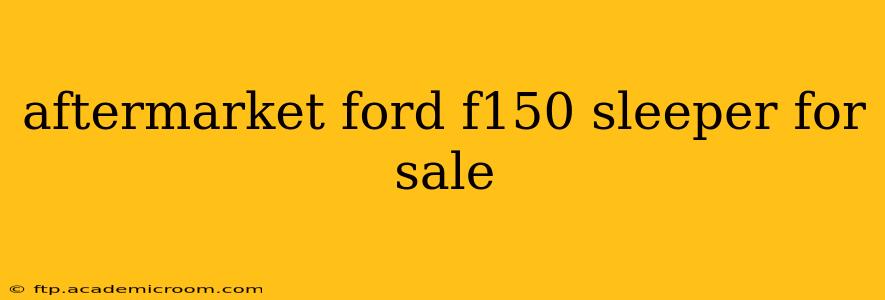 aftermarket ford f150 sleeper for sale