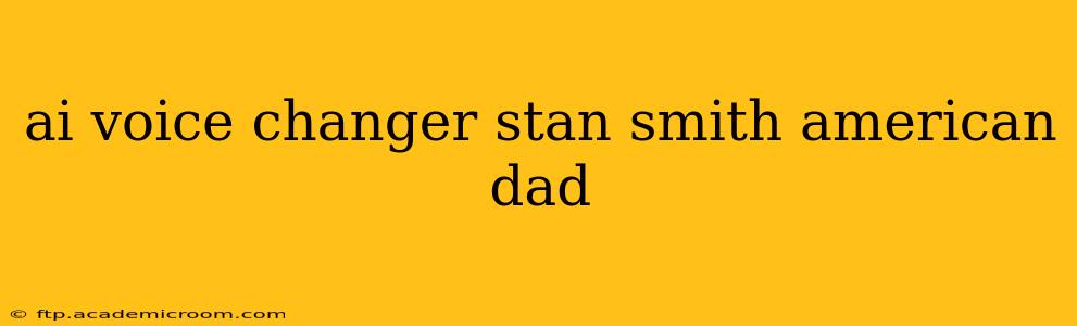ai voice changer stan smith american dad