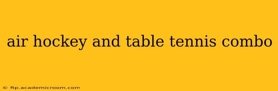 air hockey and table tennis combo