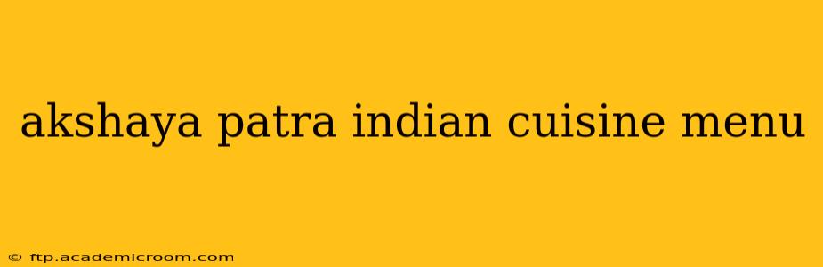 akshaya patra indian cuisine menu