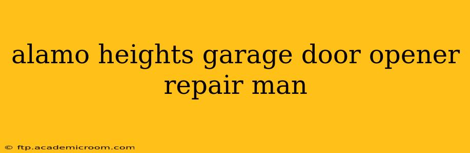 alamo heights garage door opener repair man