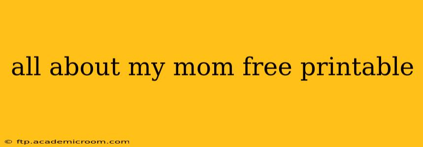 all about my mom free printable