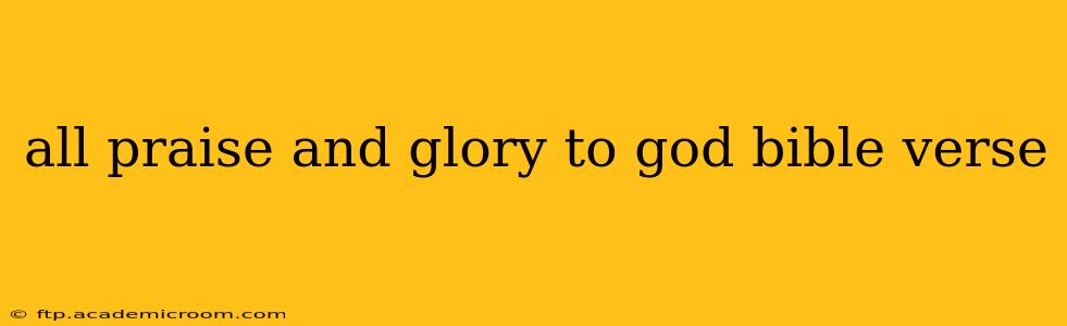 all praise and glory to god bible verse