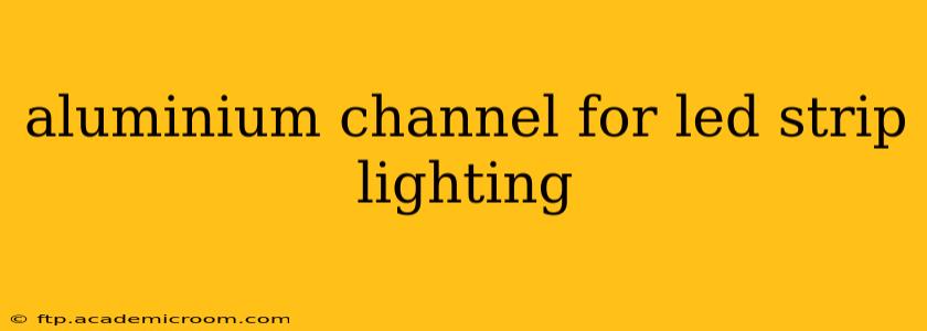 aluminium channel for led strip lighting