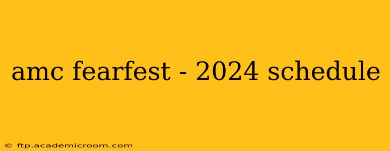 amc fearfest - 2024 schedule
