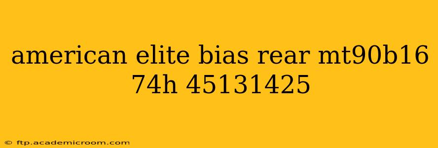 american elite bias rear mt90b16 74h 45131425