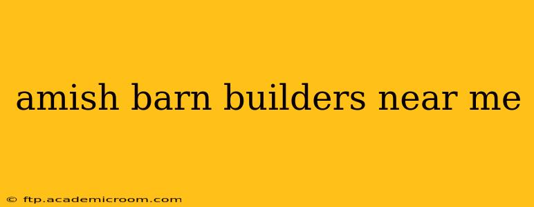 amish barn builders near me