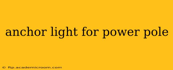 anchor light for power pole