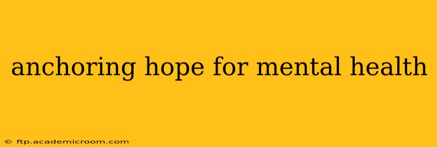anchoring hope for mental health