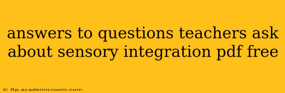 answers to questions teachers ask about sensory integration pdf free