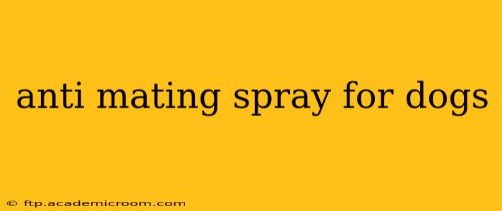 anti mating spray for dogs