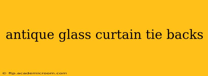 antique glass curtain tie backs