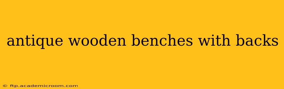 antique wooden benches with backs