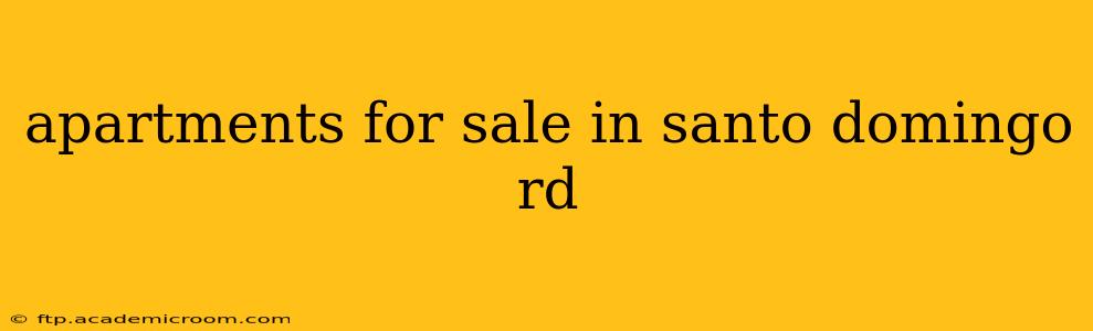 apartments for sale in santo domingo rd